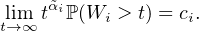 lim  t˜αiℙ(W  > t) = c .
t→∞       i       i
